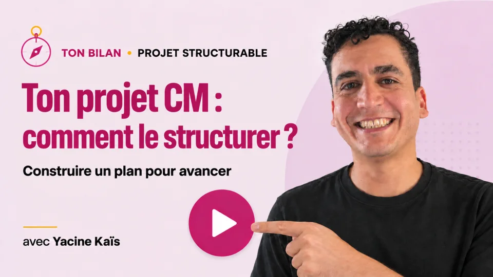 Exemple de vidéo Bilan : « Ton projet CM : comment le structurer ? », avec Yacine Kaïs